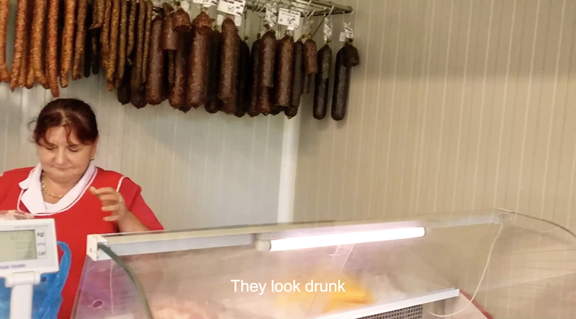 A local butcher thinks we are drunk